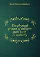 The physical growth of children from birth to maturity, Bird Thomas Baldwin 