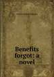 Benefits forgot: a novel, Charles Wolcott Balestier 