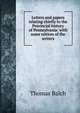 Letters and papers relating chiefly to the Provincial history of Pennsylvania: with some notices of the writers, Thomas Balch 