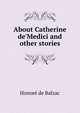 About Catherine de'Medici and other stories, Honore? de Balzac 
