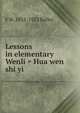 Lessons in elementary Wenli = Hua wen shi yi, F W. 1852-1922 Baller 