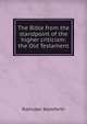 The Bible from the standpoint of the higher criticism: the Old Testament, Ramsden Balmforth 