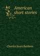 American short stories, Charles Sears Baldwin 