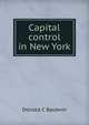 Capital control in New York, Donald C Baldwin 