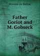 Father Goriot and M. Gobseck, Honore? de Balzac 