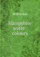 Hampshire water-colours, Wilfrid Ball 