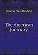 The American judiciary, Simeon Eben Baldwin 