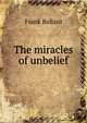 The miracles of unbelief, Frank Ballard 