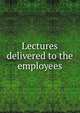 Lectures delivered to the employees, 