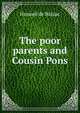 The poor parents and Cousin Pons, Honore? de Balzac 