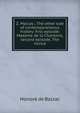 Z. Marcas ; The other side of contemporaneous history: first episode. Madame de la Chanterie, second episode, The novice, Honore? de Balzac 