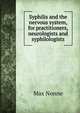 Syphilis and the nervous system, for practitioners, neurologists and syphilologists, Max Nonne 
