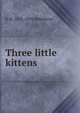 Three little kittens, R M. 1825-1894 Ballantyne 