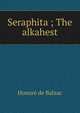 Seraphita ; The alkahest, Honore? de Balzac 