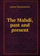 The Mahdi, past and present, James Darmesteter 