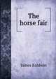 The horse fair, James Baldwin 
