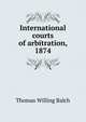 International courts of arbitration, 1874, Balch, Thomas Willing 