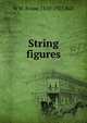 String figures, W W. Rouse 1850-1925 Ball 