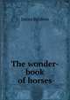 The wonder-book of horses, James Baldwin 