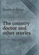 The country doctor and other stories, Honore? de Balzac 