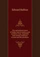 The agricultural pests of India, and of eastern and southern Asia, vegetable and animal, injurious to man and his products, Edward Balfour 