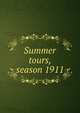 Summer tours, season 1911, 