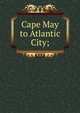 Cape May to Atlantic City;, 
