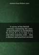 A survey of the British customs; containing the rates of merchandize as established by 12 Car. II. c. 4, 11 Geo. I. c. 7. and other statutes; with . . Also a distinct and practical account, statutes Great Britain. Laws 
