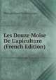 Les Douze Moise De L'apiculture (French Edition), Philippe James Baldensperger 