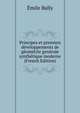 Principes et premiers developpements de geometrie generale synthetique moderne (French Edition), Emile Bally 