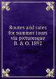 Routes and rates for summer tours via picturesque B. & O. 1892, 