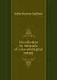 Introduction to the study of pal?ontological botany, John Hutton Balfour 