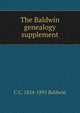 The Baldwin genealogy supplement, C C. 1834-1895 Baldwin 