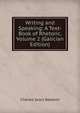 Writing and Speaking: A Text-Book of Rhetoric, Volume 2 (Galician Edition), Charles Sears Baldwin 
