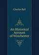An Historical Account of Winchester, Charles Ball 