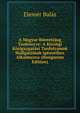 A Magyar Buntetojog Tankonyve: A Kozsegi Kozigazgatasi Tanfolyamok Hallgatoinak Igenyeihez Alkalmazva (Hungarian Edition), Elemer Balas 