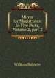 Mirror for Magistrates: In Five Parts, Volume 2, part 2, William Baldwin 