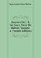 Oeuvres De J.-L. De Guez, Sieur De Balzac, Volume 2 (French Edition), Jean-Louis Guez Balzac 