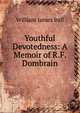 Youthful Devotedness: A Memoir of R.F. Dombrain, William James Ball 