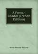 A French Reader (French Edition), Anna Woods Ballard 