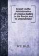Report On the Administration of Criminal Justice in the Punjab and Its Dependencies, W E. BALL 
