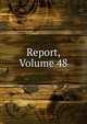 Report, Volume 48, 