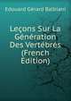 Lecons Sur La Generation Des Vertebres (French Edition), Edouard Gerard Balbiani 