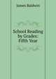 School Reading by Grades: Fifth Year, James Baldwin 