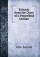 Extracts from the Diary of a Proscribed Sicilian, Alfio Balzani 