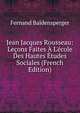Jean Jacques Rousseau: Le?ons Faites ? L'?cole Des Hautes ?tudes Sociales (French Edition), Fernand Baldensperger 