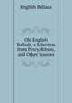 Old English Ballads, a Selection from Percy, Ritson, and Other Sources, English Ballads 