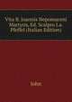 Vita B. Joannis Nepomuceni Martyris, Ed. Scalpro J.a. Pfeffel (Italian Edition), John 