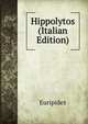 Hippolytos (Italian Edition), Euripides 