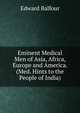 Eminent Medical Men of Asia, Africa, Europe and America. (Med. Hints to the People of India)., Edward Balfour 